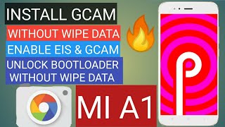 Mi A1 - Unlock Bootloader (No data loss) - Magisk Root - Install Pixel 3 Camera GCAM - Android 9 Pie