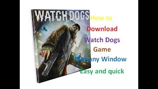 How to Download Watch Dogs free for PC in any windows 64bit Best way