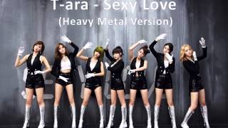 T-ara - Sexy Love (Heavy Metal Version)