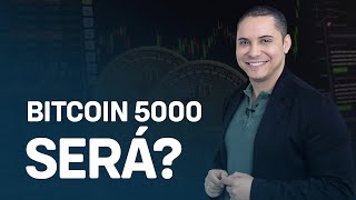 Bitcoin 5000? Será?