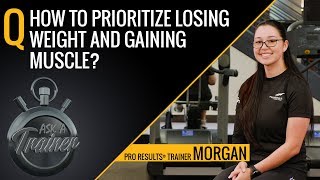 How Do I Prioritize Losing Weight and Gaining Muscle? | Ask A Trainer | LA Fitness