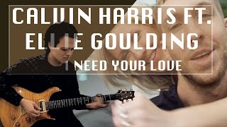 Calvin Harris ft. Ellie Goulding - I NEED YOUR LOVE - Guitar Cover by Adam Lee