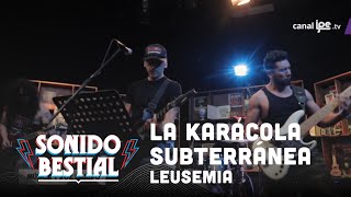 [EN VIVO] Leusemia toca "La Karacola Subterránea" - Sonido Bestial