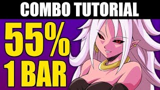 Dragon Ball FighterZ - ANDROID 21 55% Combo Tutorial - 1 Bar!