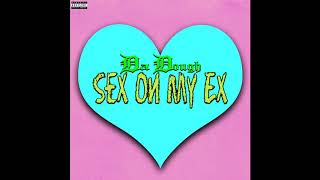 Da Dough -Sex On My Ex