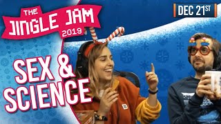JINGLE JAM 2019 DAY 21! - SEX & SCIENCE! - 21/12/19