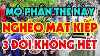 11 Điều TUYỆT ĐỐI CẤM PHẠM Về MỘ PHẦN TỔ TIÊN Kẻo Thánh Thần Quở Phạt - 3 Đời Tài Lộc Tiêu Tán