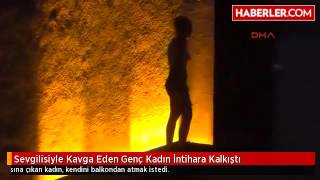 Sevgilisiyle Kavga Eden Genç Kadın İntihara Kalkıştı