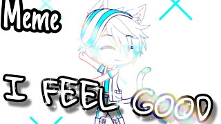 I Feel Good // Meme original // Collab with kindox // ღGacha Sebasღ