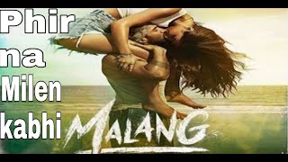 Phir na milen kabhi | malang | aditya R,K,Disha,P,Anil,K konalk | anhikt tiuari |