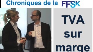 CHRONIQUES DE LA FFSk - TVA sur marge