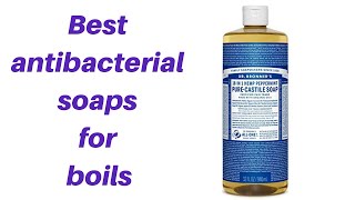 The 6 Best Antibacterial Soaps for Boils Analysis