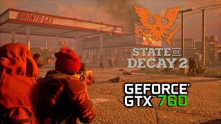 STATE OF DECAY 2 | FX 6300 + GTX 760 BENCHMARK | 1080p High Seetings