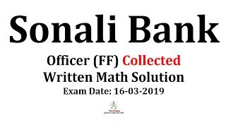 Sonali Bank Post: Officer (FF) Written Math Exam Date: 16-03-2019