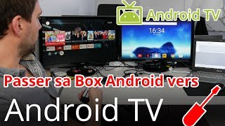 Passer sa Box TV Android vers Android TV en français
