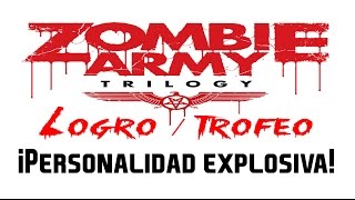 Zombie Army Trilogy - Logro / Trofeo ¡Personalidad explosiva! (Explosive personality!)