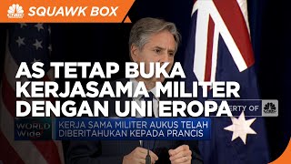Banyak Negara Yang Kecewa Soal AUKUS, Ini Kata Menlu AS