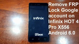 how to remove google account on infinix hot 4 pro x556 android 6.0