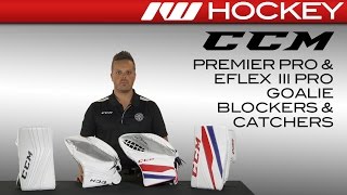CCM Extreme Flex III & Premier Goalie Glove Insight