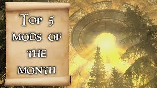 Skyrim: Top 5 mods of the month! (All Platforms)