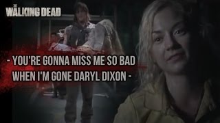 "You're gonna miss me so bad when I'm gone Daryl Dixon"