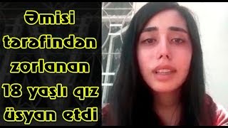 Əmisi tərəfindən zorlanan 18 yaşlı qız üsyan etdi