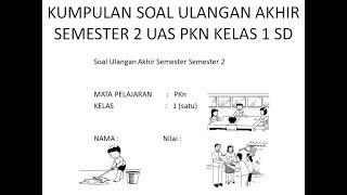 SOAL UJIAN ULANGAN PENDIDIKAN KEWARGANERAAN KELAS 1 SD UAS PKN SEMESTER 2