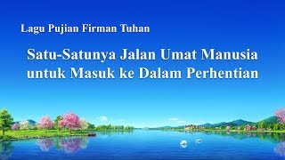 Lagu Rohani Kristen 2020 - Satu-Satunya Jalan Umat Manusia untuk Masuk ke Dalam Perhentian