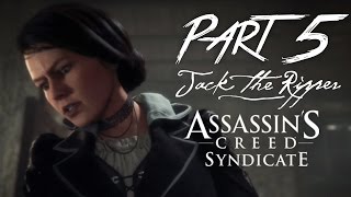JACK THE RIPPER - Assassin's Creed Syndicate Gameplay Walkthrough Part 5 - THE MOTHER OF ALL CRIMES