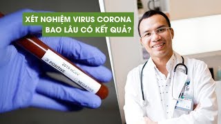 Xét nghiệm virus corona bao lâu thì có kết quả | Bác sĩ FV giải đáp