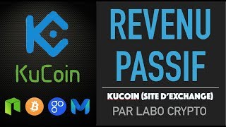 TUTO : REVENU PASSIF AVEC KUCOIN SITE D'EXCHANGE !!!!