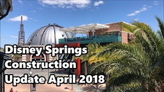 Disney Springs Construction Update (April 2018) | Walt Disney World (4K 60fps)