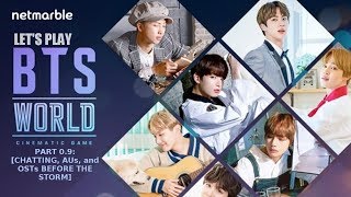 Let's Play: BTS WORLD CINEMATIC GAME Part 0.9: [CHATTING, AUs, and OSTs BEFORE THE STORM]