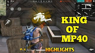 FREE FIRE | KING OF MP40 | GAMEPLAY HIGHLIGHTS !!