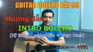 GUITAR BOLERO BÀI 99: INTRO BOLERO (sử dụng kỹ thuật LEAD phiêu + chạy Bass)