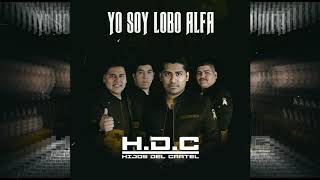 Hijos Del Cartel - Soy El Lobo Alfa  (inedito) 2018