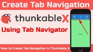 How to Create Tab Navigation in Thunkable X Using Tab Navigator | Thunkable X Tutorials