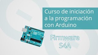 Iniciación a Arduino - Firmware de Scratch 4 Arduino