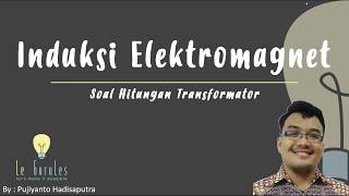 Fisika Kelas 9 - Induksi Elektromagnet (3) - Rumus Transformator, Hitungan Transformator Step Up