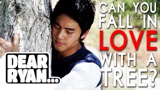 Falling in Love with a Tree (Dear Ryan)