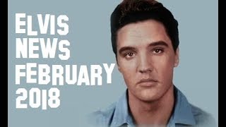 Elvis Presley News Report 2018: February