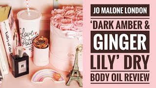 Jo Malone London Dark Amber and Ginger Lily Dry Body Oil // Review & HACK!