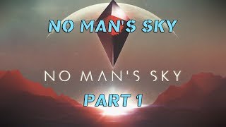 NO MAN'S SKY (NEXT Update) | Gameplay Walkthrough Part 1 - REPAIRING THE SHIP