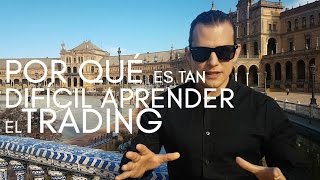 Por qué es tan difícil aprender el trading