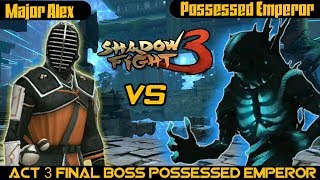 MAJOR ALEX VS POSSESSED EMPEROR - SHADOW FIGHT 3 Chapter 3 || Final Boss Battle In Impossible!
