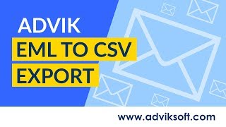 Convert EMLX to CSV Format & Access EML File in MS Excel CSV | Advik EML to CSV Export