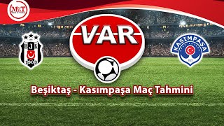 VAR "Beşiktaş - Kasımpaşa Maç Tahmini"