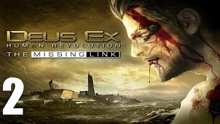 Deus Ex: Human Revolution - The Missing Link - Прохождение Часть 2 (PC)