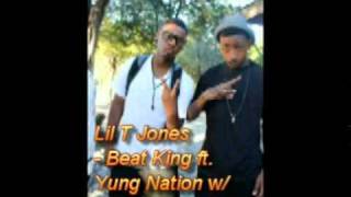 Lil T Jones - Beat King Ft. Yung Nation gang w/ download link