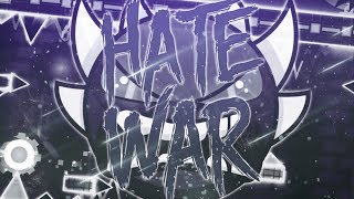 (120Hz)Geometry Dash - EXTREME DEMON - Hate War by SaRy and Stormfly